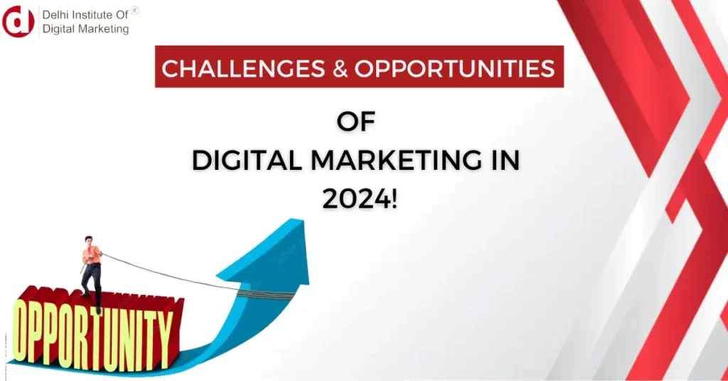 Challenges & Opportunities of Digital Marketing in 2024!