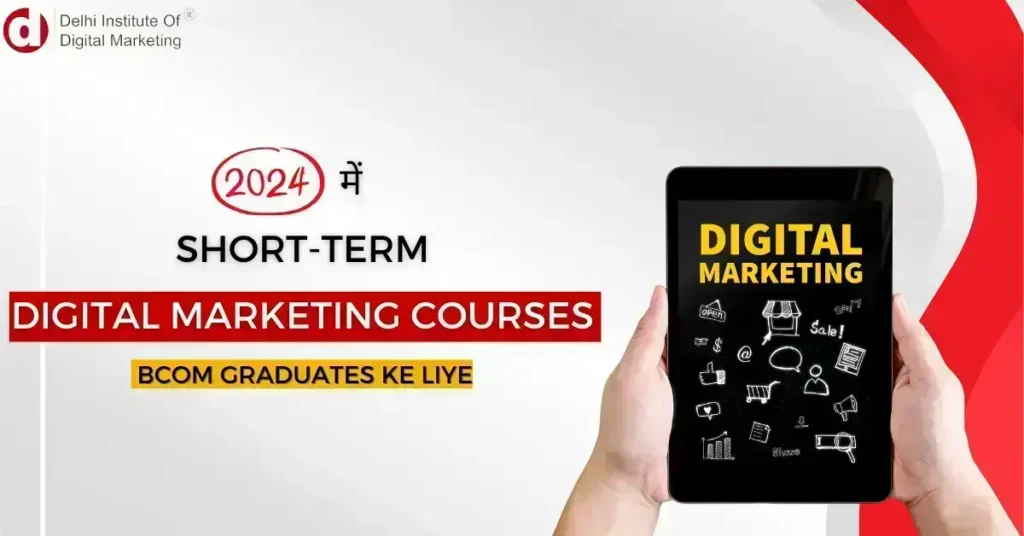 Short-Term Courses After BCom is Digital Marketing in 2024!