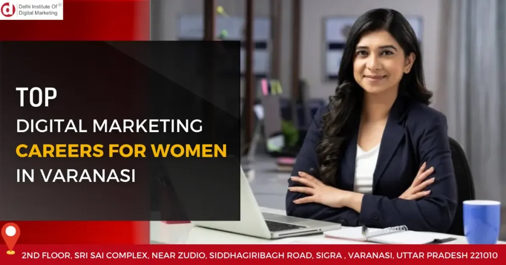 A List of Careers for Women as Digital Marketers in Varanasi