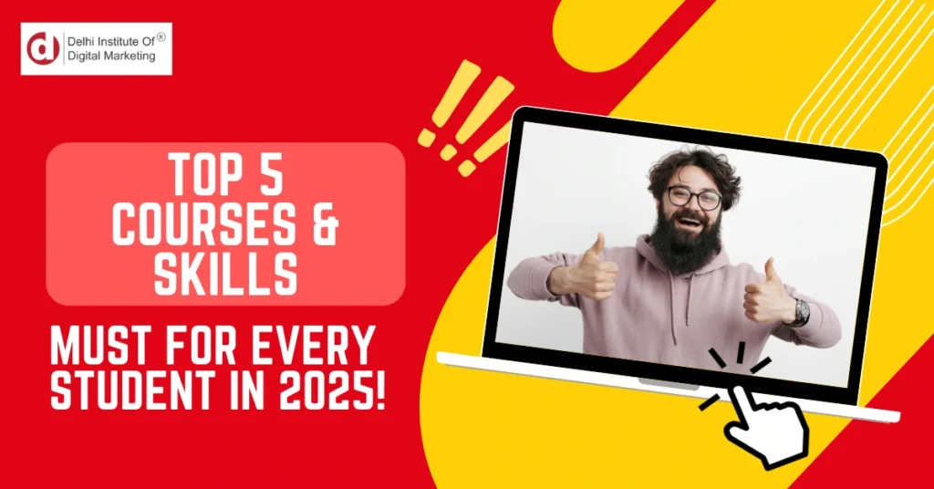 Top 5 Courses & Skills Must for Every Student in 2025!