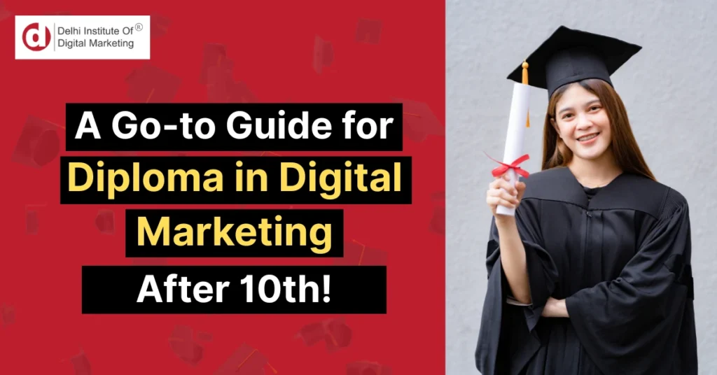 A Go-to Guide for Diploma in Digital Marketing After 10th!
