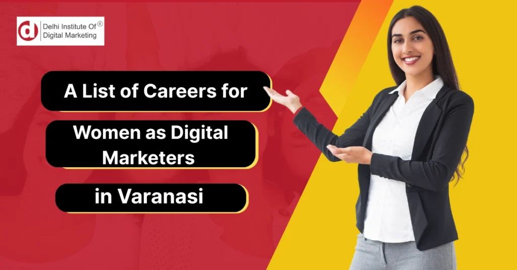 A List of Careers for Women as Digital Marketers in Varanasi