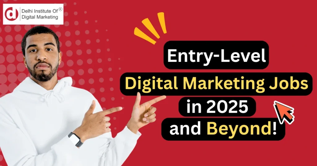 Entry-Level Digital Marketing Jobs in 2025 and Beyond!