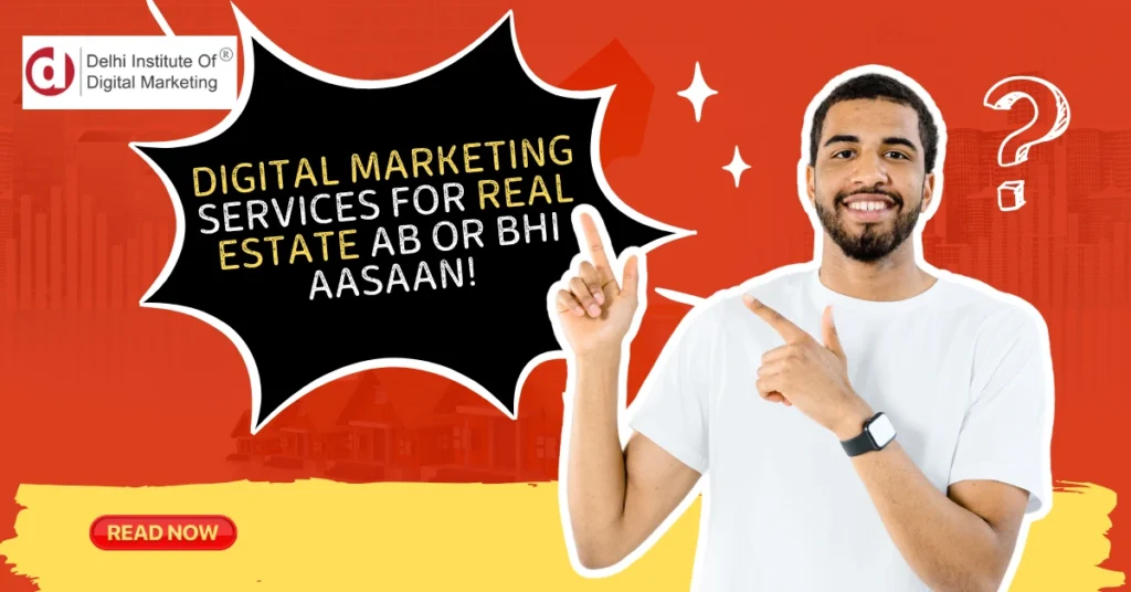 Digital Marketing Services for Real Estate ab or bhi aasaan!
