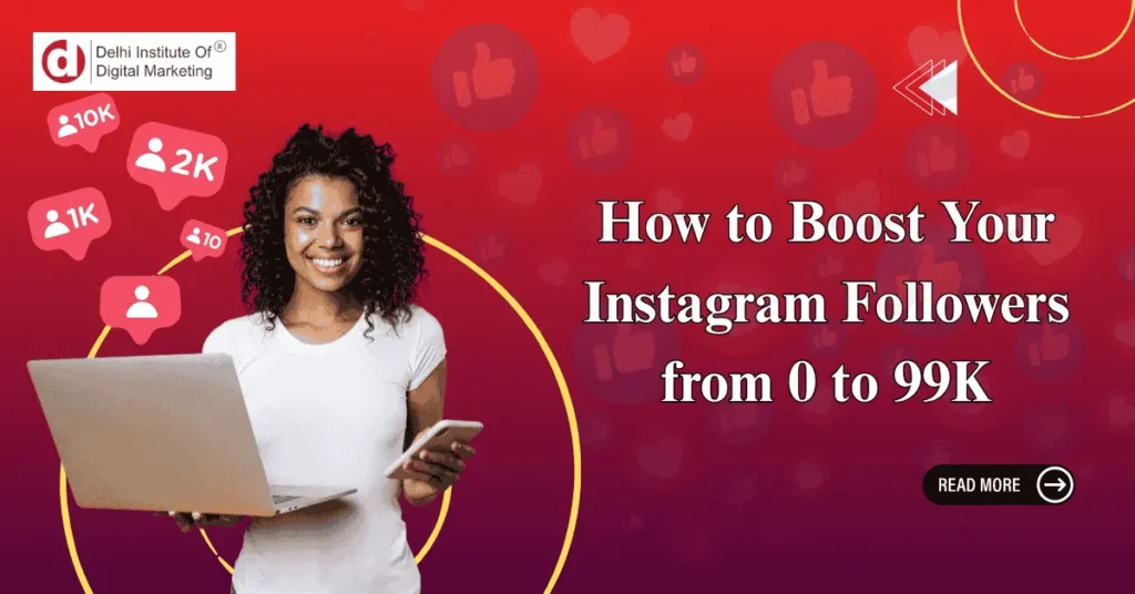 How to Boost Your Instagram Followers from 0 to 99K