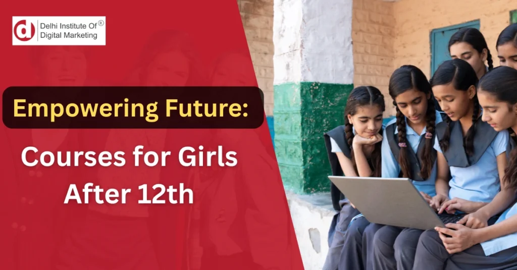 Empowering Future: Courses for Girls After 12th