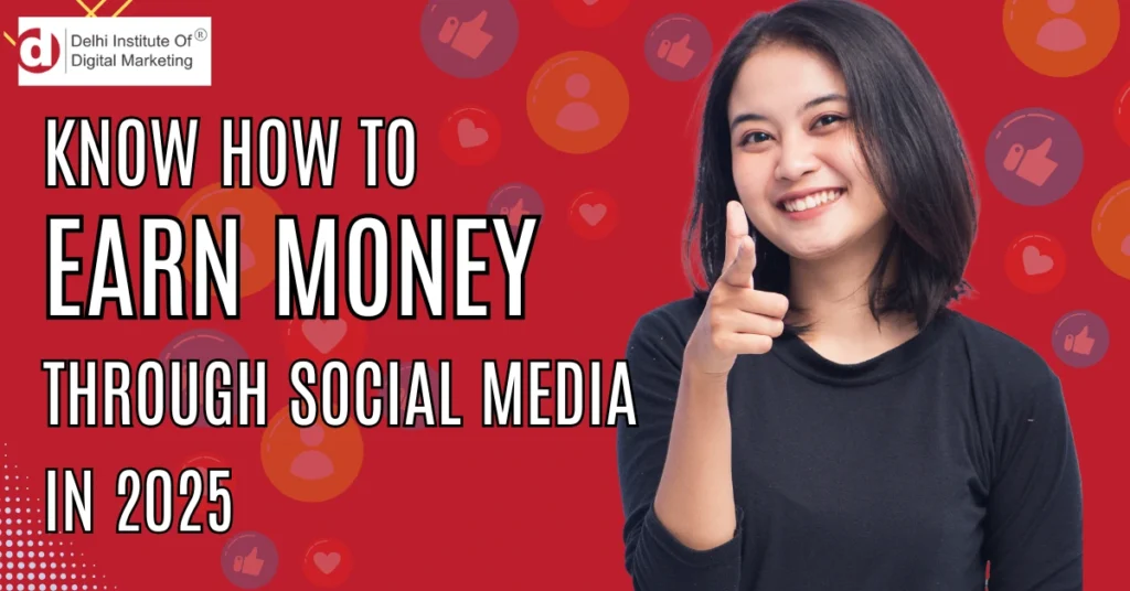 Know how to earn money through social media in 2025.