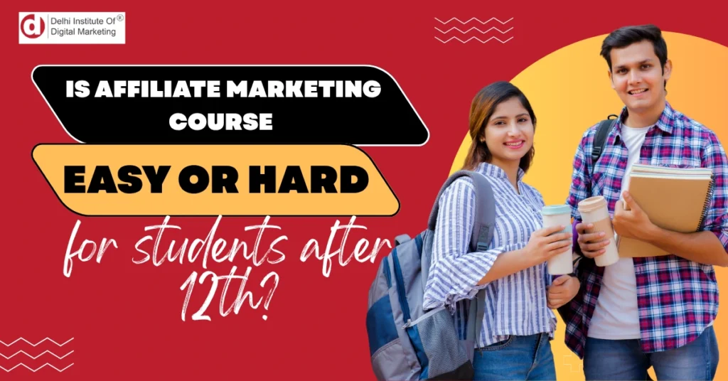 Is Affiliate Marketing Course Easy or Hard for students after 12th?