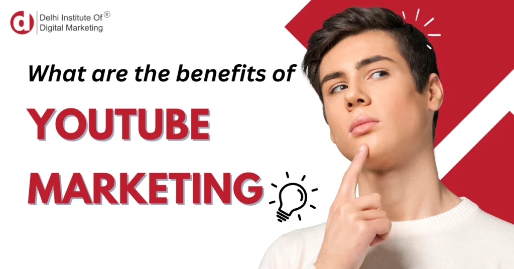 What are the benefits of YouTube marketing?