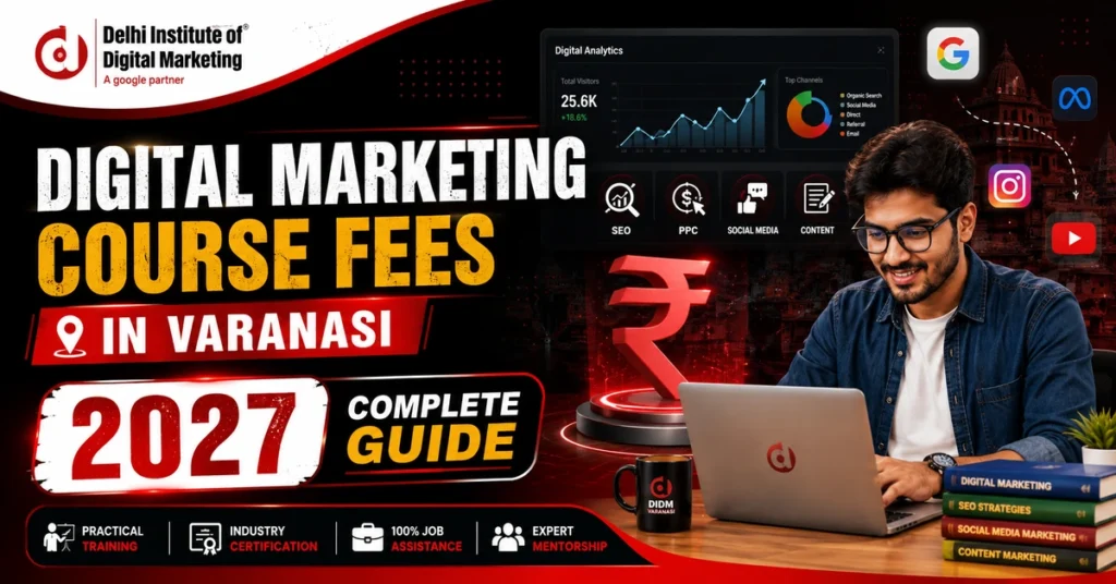 Digital marketing course fees in Varanasi 2027 complete guide